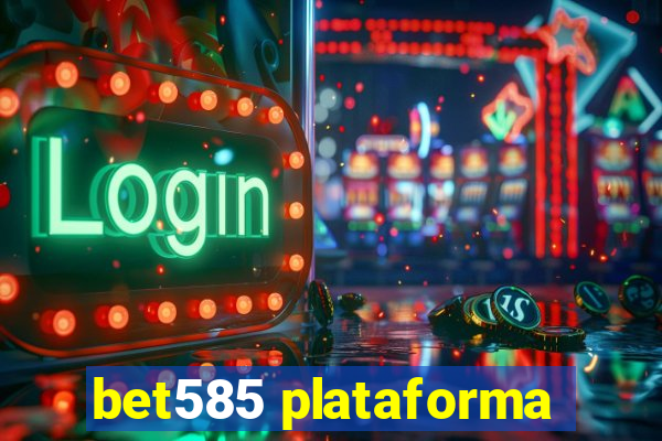 bet585 plataforma